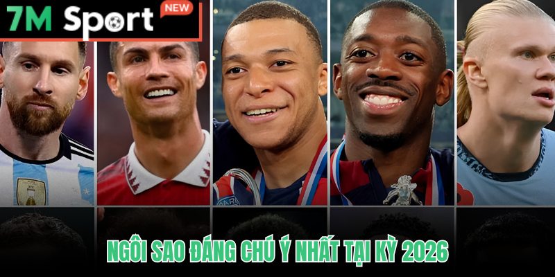 Cầu Thủ Nổi Bật World Cup - Top Huyền Thoại Và Ngôi Sao 2026 8 Nhóm cầu thủ nổi bật World Cup 2026 với phong độ và vai trò chiến thuật