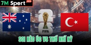 Soi Kèo Úc vs Thổ Nhĩ Kỳ - Nhận Định Châu Á Tài Xỉu 14/06 12 Soi Kèo Úc vs Thổ Nhĩ Kỳ